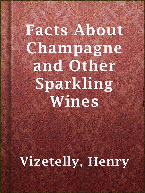 Title details for Facts About Champagne and Other Sparkling Wines by Henry Vizetelly - Available